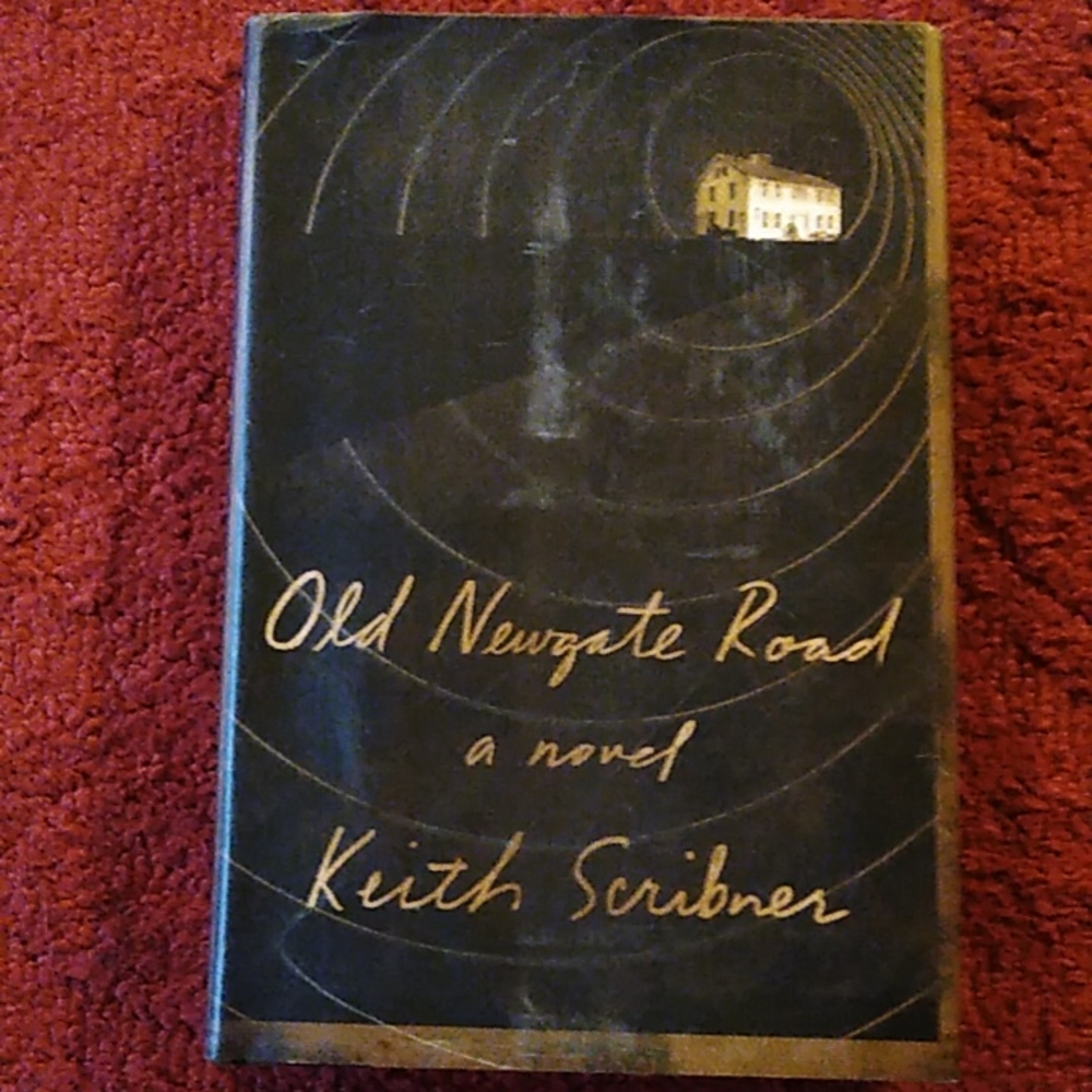 Old Newgate Road a novel by Keith Scribner